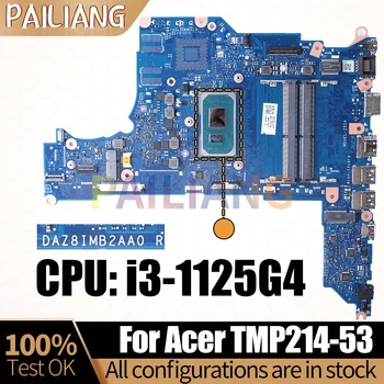 Для ноутбука Acer TMP214-53 Материнская плата DAZ8IMB2AA0 SRK8S i3-1125G4 NBVPR11005 Материнская плата Ноутбука DDR4 Полностью Протестирована
