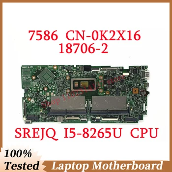 Для Dell 7586 CN-0K2X16 0K2X16 K2X16 С Материнской платой процессора SREJQ I5-8265U 18706-2 Материнская плата Ноутбука 100% Полностью Протестирована, Работает хорошо