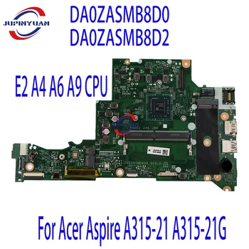 DA0ZASMB8D0 DA0ZASMB8D2 Для Acer Aspire A315-21 A315-21G Материнская плата ноутбука И процессор E2 A4 A6 A9 NBGNV1100W NBGNV1100U NBGNV11006