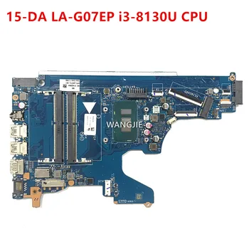 Для HP 15-DA Материнская плата ноутбука L20374-601 L20374-001 EPK50 LA-G07EP i3-8130U Материнская плата процессора 100% Рабочая