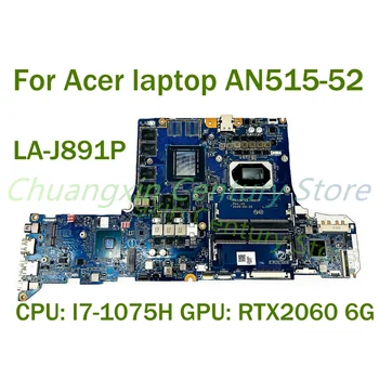 LA-J891P Для ноутбука Acer AN515-52 материнская плата ноутбука с процессором I5 I7-10TH GPU GTX 1660TI /RTX2060 6G 100% Протестирована, полностью работает
